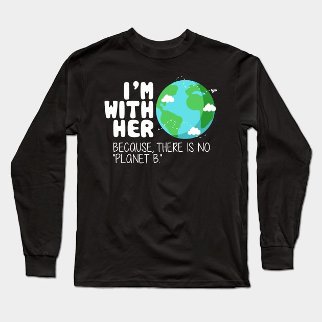 Cute Earth Day T-Shirt: There is No Planet B Long Sleeve T-Shirt by Boots